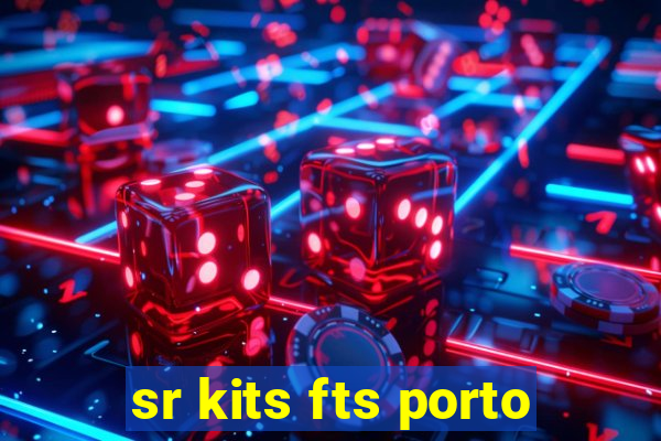 sr kits fts porto